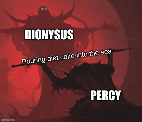 Man giving sword to larger man | DIONYSUS; Pouring diet coke into the sea; PERCY | image tagged in man giving sword to larger man | made w/ Imgflip meme maker