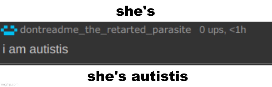 she's; she's autistis | made w/ Imgflip meme maker