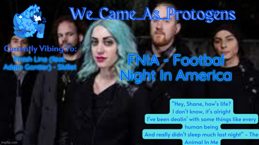 sunday night pre show | FNIA - Footbal Night In America; Finish Line (feat. Adam Gontier) - Skillet | image tagged in the animal in me temp | made w/ Imgflip meme maker