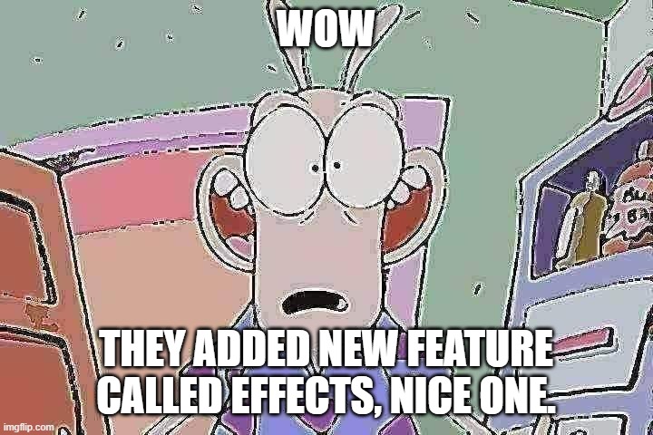 New feature on Imgflip?! |  WOW; THEY ADDED NEW FEATURE CALLED EFFECTS, NICE ONE. | image tagged in surprised rocko,imgflip,new feature | made w/ Imgflip meme maker