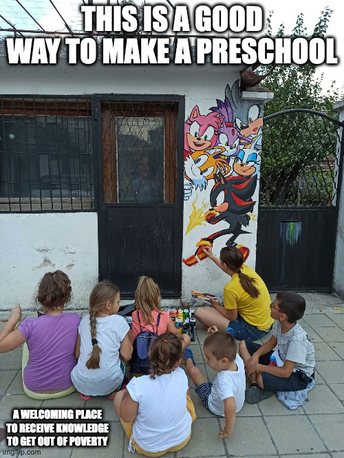 Sonic the Hedgehog Mural in a Preschool | THIS IS A GOOD WAY TO MAKE A PRESCHOOL; A WELCOMING PLACE TO RECEIVE KNOWLEDGE TO GET OUT OF POVERTY | image tagged in sonic the hedgehog,school,memes | made w/ Imgflip meme maker