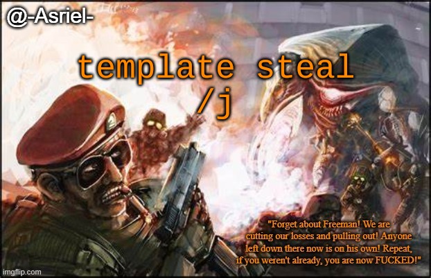 Asriel's Black Mesa temp | template steal
/j | image tagged in asriel's black mesa temp | made w/ Imgflip meme maker