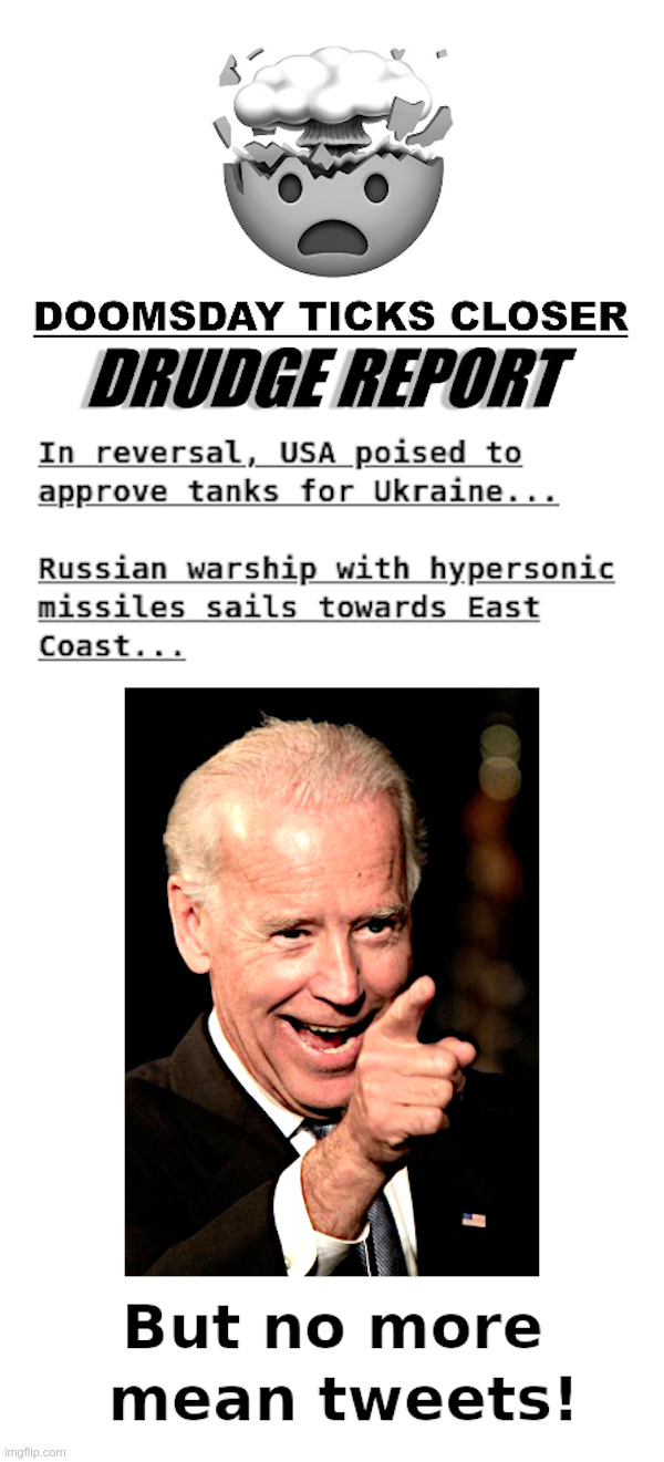 Joe Biden: No More Mean Tweets! | image tagged in joe biden,ukraine,corruption,tanks,missiles,world war 3 | made w/ Imgflip meme maker