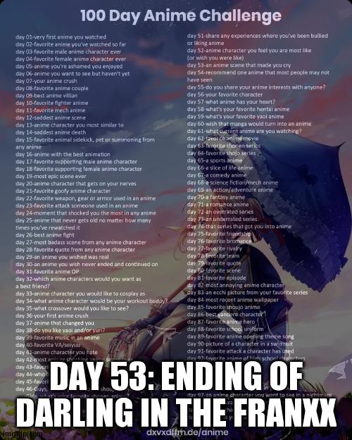 100 day anime challenge | DAY 53: ENDING OF DARLING IN THE FRANXX | image tagged in 100 day anime challenge | made w/ Imgflip meme maker