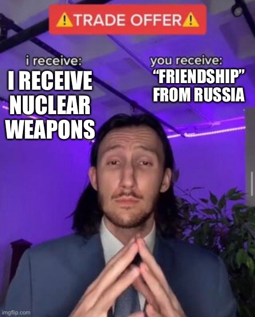 Based of the time Ukraine gave Russia all of their soviet missiles back | “FRIENDSHIP” FROM RUSSIA; I RECEIVE NUCLEAR WEAPONS | image tagged in i receive you receive | made w/ Imgflip meme maker