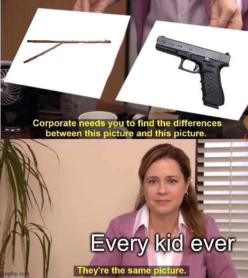 Stick vs. Gun | Every kid ever | image tagged in memes,they're the same picture | made w/ Imgflip meme maker