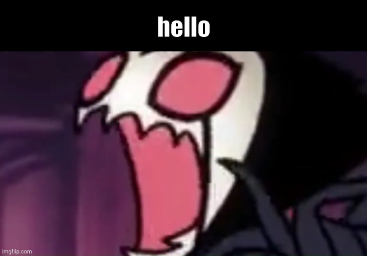 Grimm screaming | hello | image tagged in grimm screaming | made w/ Imgflip meme maker