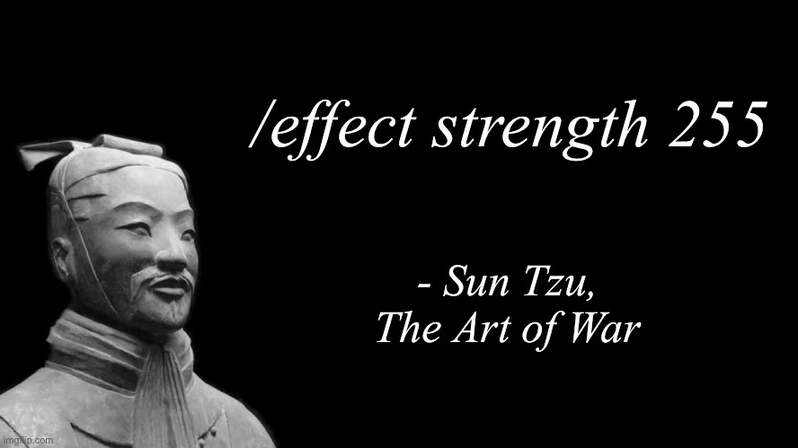 Sun Tzu | /effect strength 255; - Sun Tzu, The Art of War | image tagged in sun tzu | made w/ Imgflip meme maker