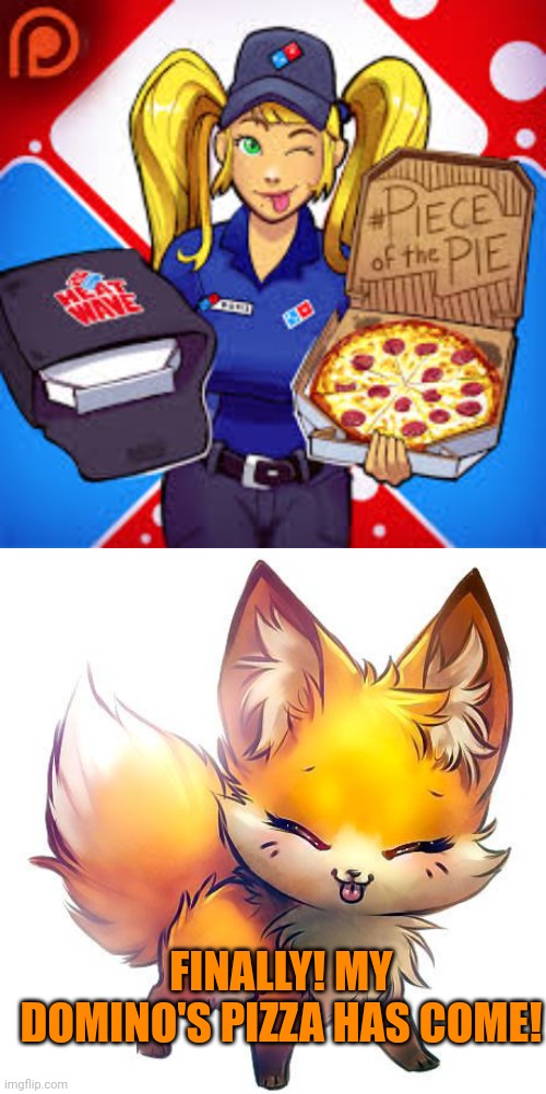 Foxes ordering Domino's pizza | FINALLY! MY DOMINO'S PIZZA HAS COME! | image tagged in foxes,dominos,pizza,important fox facts | made w/ Imgflip meme maker