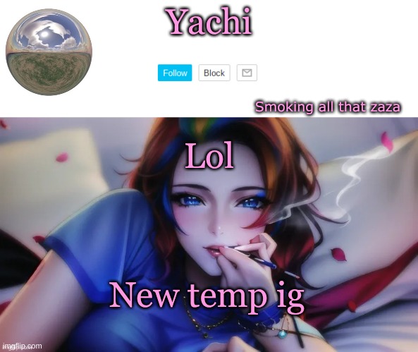 Yachi zaza temp | Lol; New temp ig | image tagged in yachi zaza temp | made w/ Imgflip meme maker