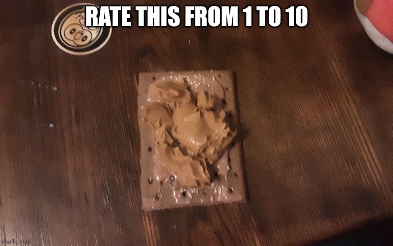 Frozen Chocolate fudge pop-tart with peanut butter on it | RATE THIS FROM 1 TO 10 | made w/ Imgflip meme maker