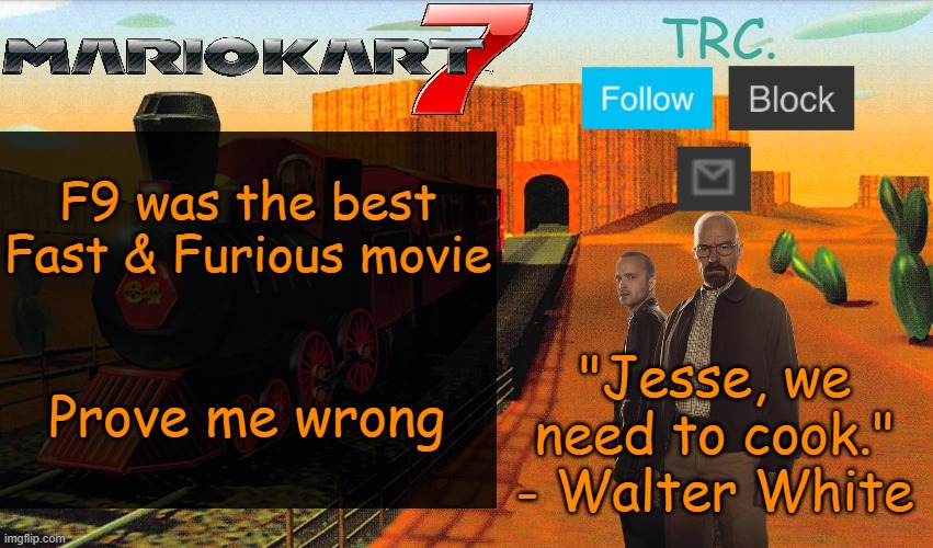 Kalimari Desert | F9 was the best Fast & Furious movie; Prove me wrong | image tagged in kalimari desert | made w/ Imgflip meme maker