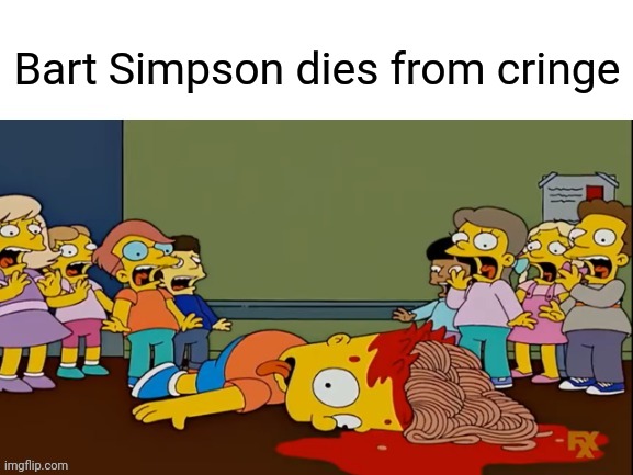 Bart Simpson dies from cringe | made w/ Imgflip meme maker