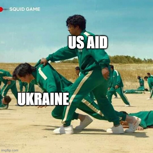 tbh ukraine would be afghanistan if it wasn't for NATO aid |  US AID; UKRAINE | image tagged in squid game,ukraine,foreign,funny,satire | made w/ Imgflip meme maker