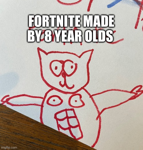 2D Fortnite | FORTNITE MADE BY 8 YEAR OLDS | image tagged in fortnite | made w/ Imgflip meme maker