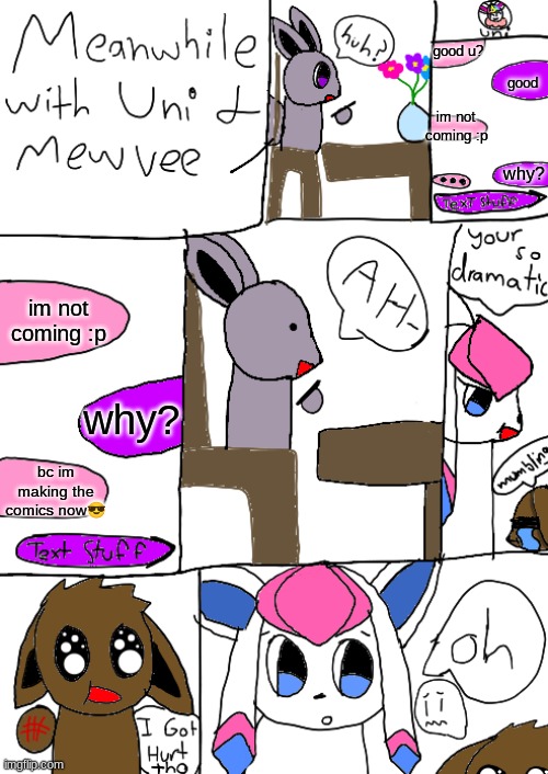 :3 | good u? good; im not coming :p; why? im not coming :p; why? bc im making the comics now😎 | image tagged in eeveelution comics | made w/ Imgflip meme maker