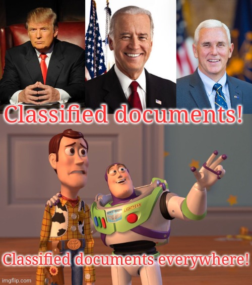Bipartisanship. | Classified documents! Classified documents everywhere! | image tagged in serious trump,memes,joe biden,mike pence,x x everywhere | made w/ Imgflip meme maker