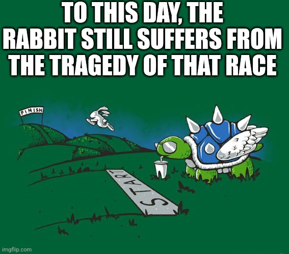 THIS IS HOW THE TURTLE BEAT THE HARE | TO THIS DAY, THE RABBIT STILL SUFFERS FROM THE TRAGEDY OF THAT RACE | image tagged in blue shell,mario kart,nintendo,video games | made w/ Imgflip meme maker