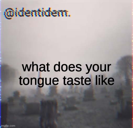 bhj | what does your tongue taste like | made w/ Imgflip meme maker