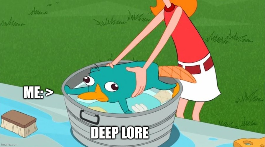 Phineas and Ferb | ME: >; DEEP LORE | image tagged in phineas and ferb | made w/ Imgflip meme maker