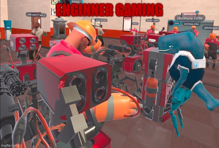 Enginner gaming | ENGINNER GAMING | image tagged in tf2 | made w/ Imgflip meme maker
