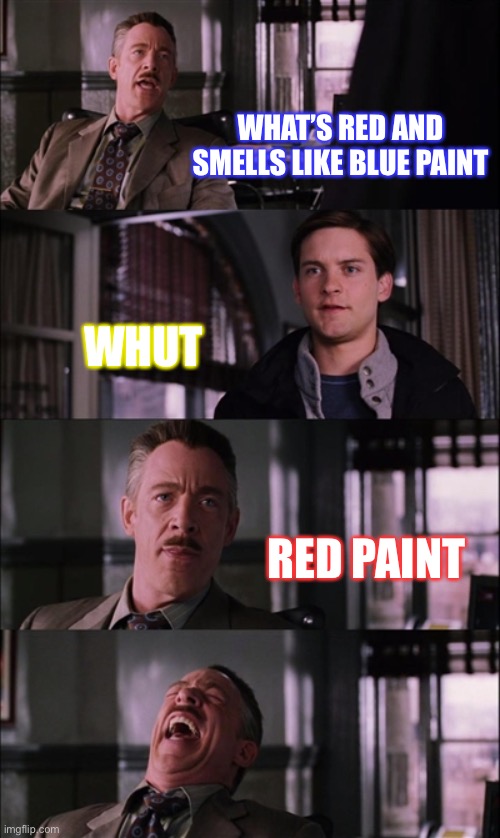 I made the spelling mistake on purpose | WHAT’S RED AND SMELLS LIKE BLUE PAINT; WHUT; RED PAINT | image tagged in memes,spiderman laugh | made w/ Imgflip meme maker