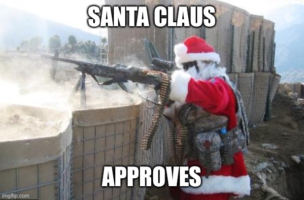 Hohoho Meme | SANTA CLAUS APPROVES | image tagged in memes,hohoho | made w/ Imgflip meme maker