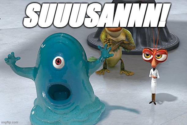 SUSAN | SUUUSANNN! | image tagged in funny | made w/ Imgflip meme maker