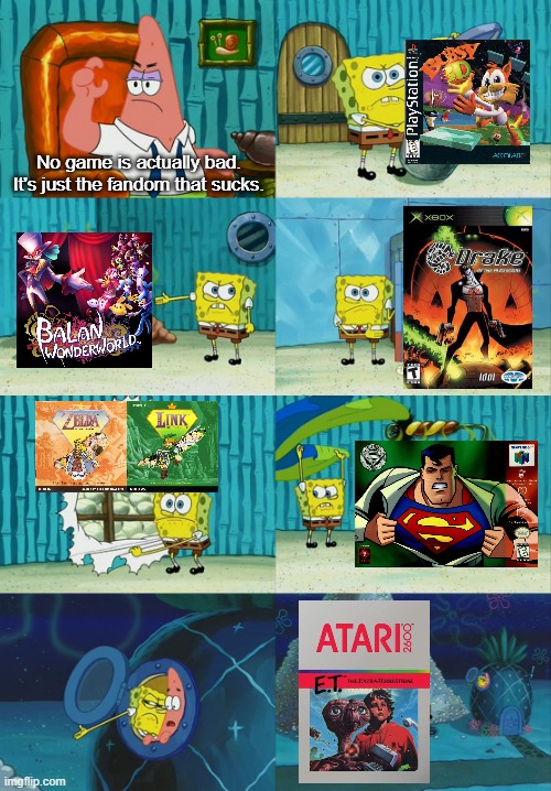 No game is actually bad. It's just the fandom that sucks. | image tagged in spongebob diapers meme | made w/ Imgflip meme maker