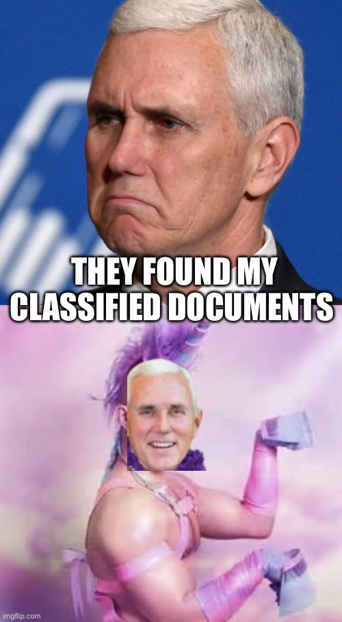 Pence Declassified | THEY FOUND MY CLASSIFIED DOCUMENTS | image tagged in mike pence,gay unicorn | made w/ Imgflip meme maker
