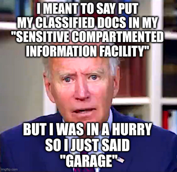 Joe Biden Was Just In A Hurry! | image tagged in joe biden,classified documents,sensitive compartmented information facility,garage | made w/ Imgflip meme maker