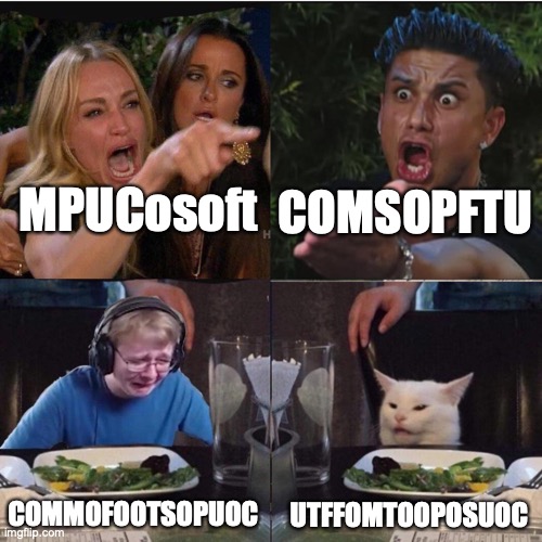 Four panel Taylor Armstrong Pauly D CallmeCarson Cat | MPUCosoft COMSOPFTU COMMOFOOTSOPUOC UTFFOMTOOPOSUOC | image tagged in four panel taylor armstrong pauly d callmecarson cat | made w/ Imgflip meme maker