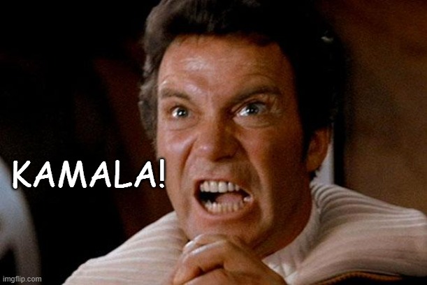 Star Trek Kirk Khan | KAMALA! | image tagged in star trek kirk khan | made w/ Imgflip meme maker