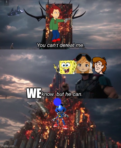 I have half the multiverse’s power | WE | image tagged in you can't defeat me | made w/ Imgflip meme maker