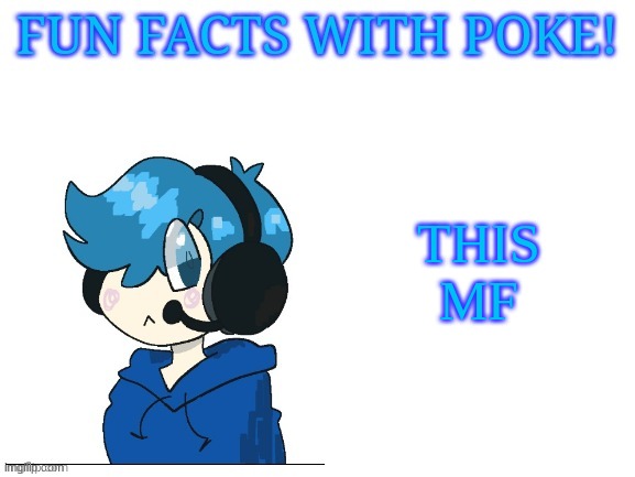 Fun facts with poke | THIS MF | image tagged in fun facts with poke | made w/ Imgflip meme maker