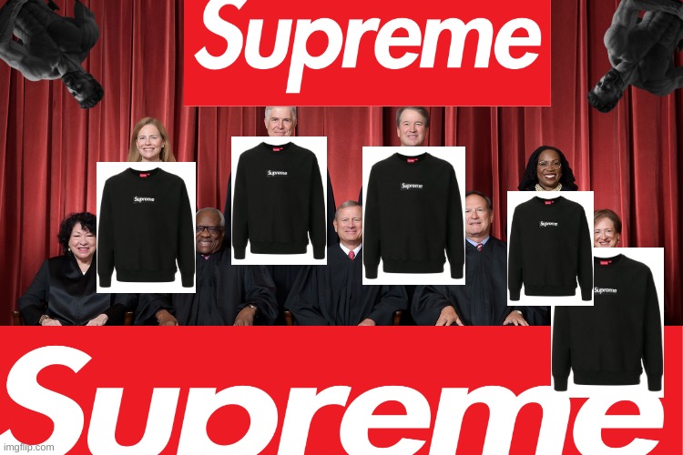 SUPREME(tm) COURT | image tagged in memes,gifs,funny,supreme court,supreme | made w/ Imgflip meme maker