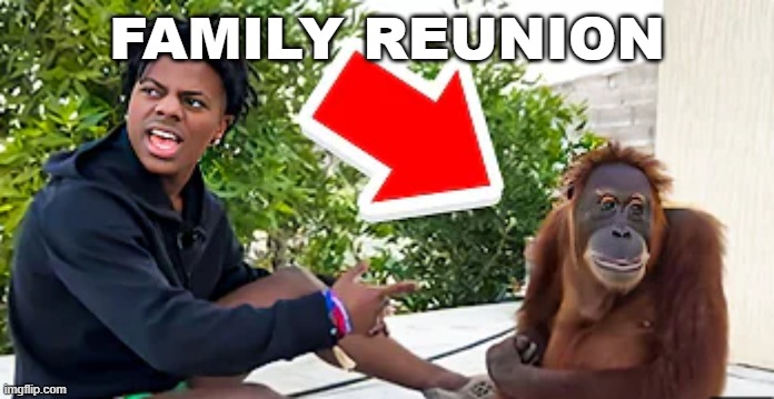 naww | FAMILY REUNION | made w/ Imgflip meme maker