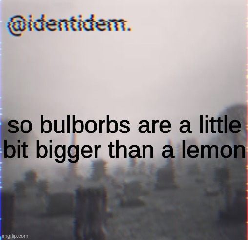 gre | so bulborbs are a little bit bigger than a lemon | made w/ Imgflip meme maker