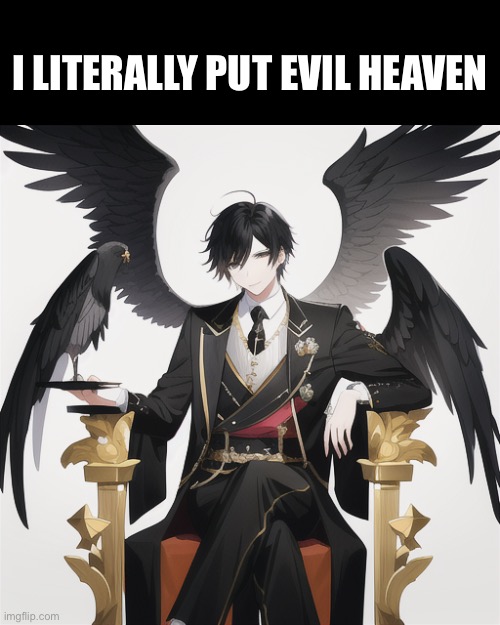 Damn | I LITERALLY PUT EVIL HEAVEN | made w/ Imgflip meme maker