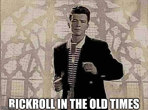 if rick astley uses discord find his account and use this meme to rick roll  him - Imgflip