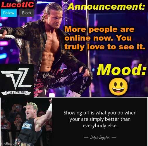 LucotIC's "Dolph Ziggler" template 15# | More people are online now. You truly love to see it. 😃 | image tagged in lucotic's dolph ziggler template 15 | made w/ Imgflip meme maker