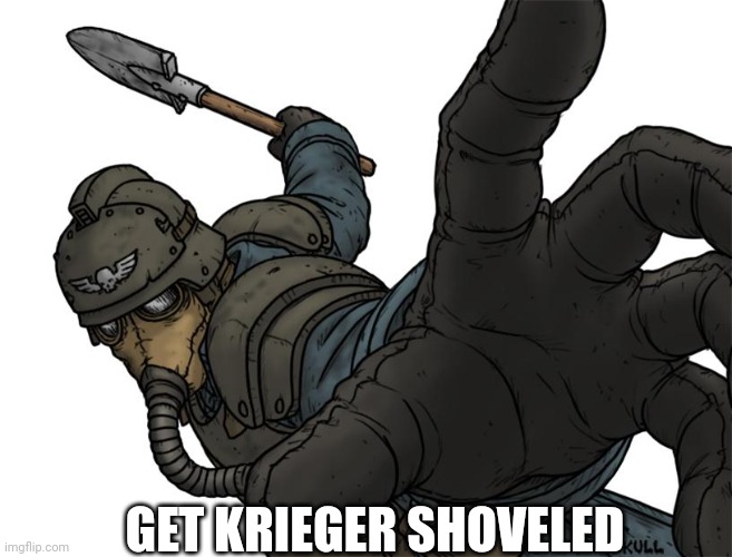 Uh oh | GET KRIEGER SHOVELED | image tagged in uh oh | made w/ Imgflip meme maker