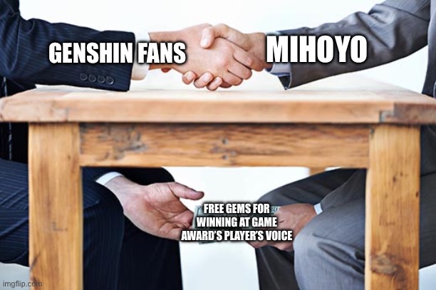bribe | MIHOYO; GENSHIN FANS; FREE GEMS FOR WINNING AT GAME AWARD’S PLAYER’S VOICE | image tagged in bribe | made w/ Imgflip meme maker