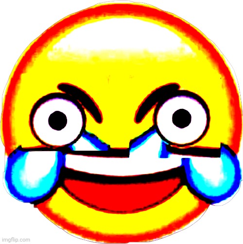 deep fried laughing emoji crazy | image tagged in deep fried laughing emoji crazy | made w/ Imgflip meme maker