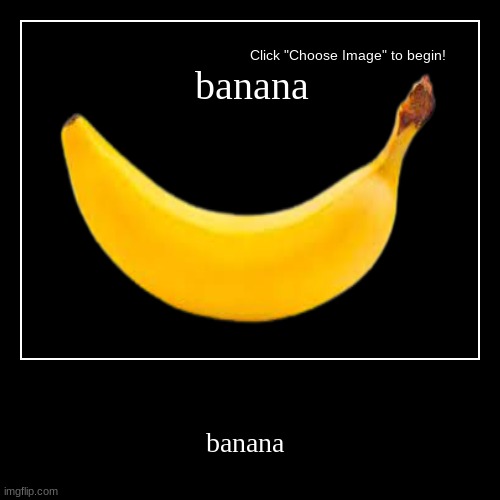 banana | image tagged in funny,demotivationals | made w/ Imgflip demotivational maker