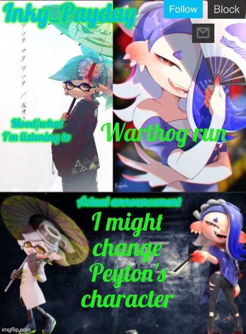 I'm going to do this so Peyton can be more appropriate | Warthog run; I might change Peyton's character | image tagged in inky_payday marie and shiver announcement template | made w/ Imgflip meme maker
