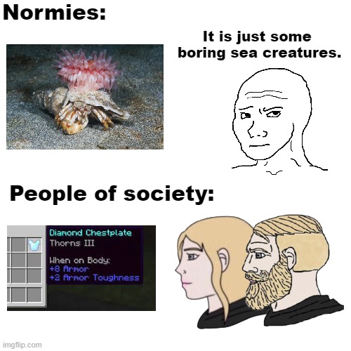 Normies:; It is just some  boring sea creatures. People of society: | made w/ Imgflip meme maker