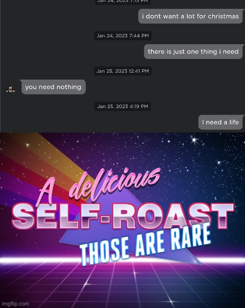 image tagged in a delicious self-roast those are rare | made w/ Imgflip meme maker