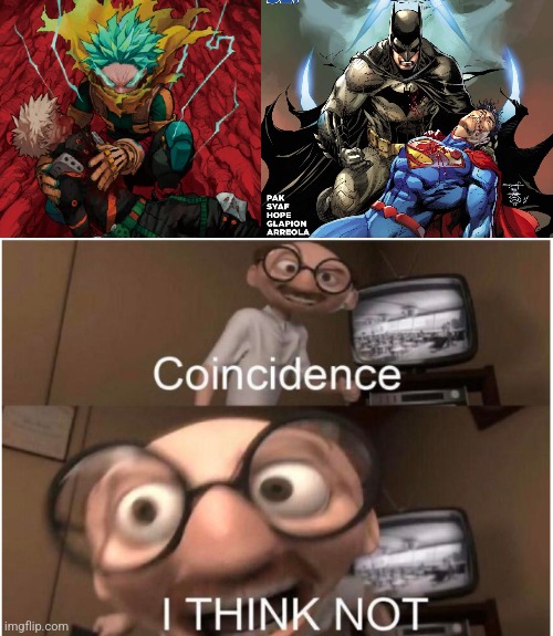 :O | image tagged in coincidence i think not,my hero academia,batman,superman,they're the same picture,memes | made w/ Imgflip meme maker