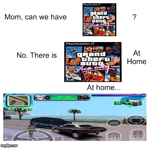 Can we have GTA Vice City? | image tagged in mom can we have,gtavicecity | made w/ Imgflip meme maker